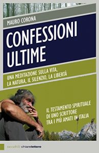 Baixar Confessioni ultime (Nuova Edizione): Una meditazione sulla vita, la natura, il silenzio, la libertà pdf, epub, ebook