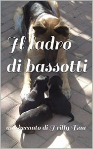 Baixar Il ladro di bassotti: un racconto di Trilly Bau pdf, epub, ebook