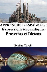 Baixar Apprendre l’Espagnol : Expressions idiomatiques – Proverbes et Dictons (French Edition) pdf, epub, ebook