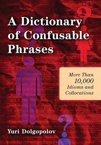 Baixar A Dictionary of Confusable Phrases: More Than 10,000 Idioms and Collocations pdf, epub, ebook