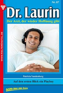 Baixar Dr. Laurin 87 – Arztroman: Auf den ersten Blick ein Playboy (German Edition) pdf, epub, ebook