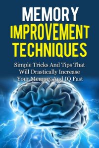 Baixar Memory Improvement: Memory Improvement Techniques – Simple Tricks for Memory Improvement: Memory Improvement T (English Edition) pdf, epub, ebook