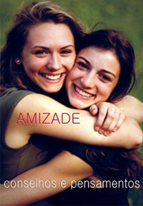 Baixar AMIZADE: Conselhos e pensamentos (Portuguese Edition) pdf, epub, ebook