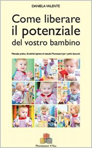 Baixar Come liberare il potenziale del vostro bambino: Manuale pratico di attività ispirate al metodo Montessori per i primi due anni pdf, epub, ebook