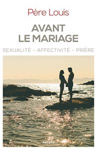 Baixar Avant le mariage: Sexualité, affectivité, prière (FORMATION CHRET) pdf, epub, ebook