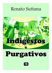 Baixar Indigestos e Purgativos: sonetos políticos e satíricos (Portuguese Edition) pdf, epub, ebook