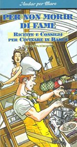 Baixar Per non morir di fame: Ricette e consigli per cucinare in barca (Andar per mare) pdf, epub, ebook