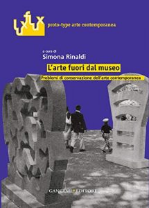 Baixar L’arte fuori dal museo: Problemi di conservazione dell’ arte contemporanea (Luxflux proto-type arte contemporanea) pdf, epub, ebook