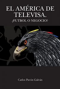 Baixar El América de Televisa: Futbol o Negocio (Spanish Edition) pdf, epub, ebook