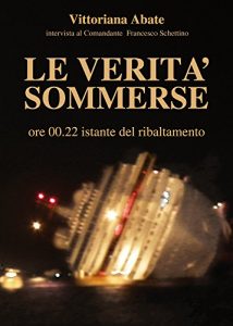 Baixar Le Verità Sommerse: Vittoriana Abate intervista il Comandante Francesco Schettino pdf, epub, ebook