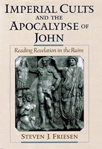 Baixar Imperial Cults and the Apocalypse of John: Reading Revelation in the Ruins pdf, epub, ebook