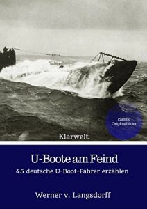 Baixar U-Boote am Feind – Vollständig überarbeitete Ausgabe: 45 deutsche U-Boot-Fahrer erzählen (German Edition) pdf, epub, ebook