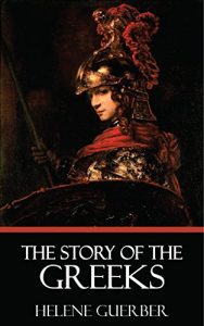 Baixar The Story of the Greeks [Quintssential Classics] [Illustrated] (English Edition) pdf, epub, ebook