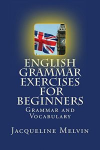 Baixar English Grammar Exercises For Beginners: Grammar and Vocabulary (English Edition) pdf, epub, ebook