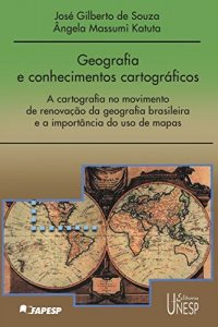 Baixar Geografia E Conhecimentos Cartográficos – A Cartografia Na Renovação Da Geografia Brasileira E A Importância Do Uso De Mapas (Portuguese Edition) pdf, epub, ebook