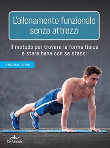 Baixar L’allenamento funzionale senza attrezzi: Il metodo per trovare la forma fisica e stare bene con se stessi pdf, epub, ebook