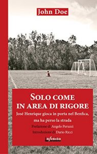 Baixar Solo come in area di rigore: José Henrique gioca in porta nel Benfica, ma ha perso la strada pdf, epub, ebook