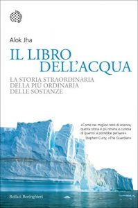 Baixar Il libro dell’acqua: La storia straordinaria della più ordinaria delle sostanze pdf, epub, ebook