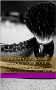Baixar Ultimate Shaving Secrets Revealed: The Beginner’s Guide To Traditional Wet Shaving And Shaving With A Straight Razor (English Edition) pdf, epub, ebook