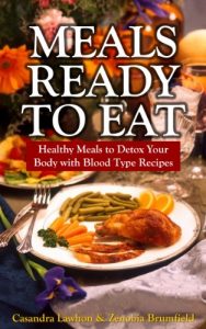 Baixar Meals Ready To Eat: Healthy Meals to Detox Your Body with Blood Type Recipes pdf, epub, ebook