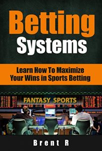 Baixar Sports Betting Systems: Gambling Sports Betting Blackjack Las Vegas (Lottery Game Theory Card Games Book 1) (English Edition) pdf, epub, ebook