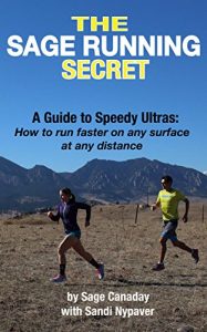 Baixar The Sage Running Secret: A Guide to Speedy Ultras: How to run faster on any surface at any distance (English Edition) pdf, epub, ebook