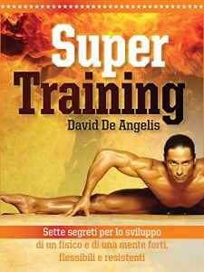 Baixar Super Training – Sette Segreti per lo sviluppo di un fisico e di una mente forte, flessibile pdf, epub, ebook