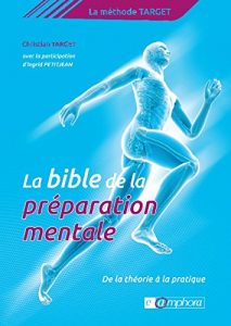 Baixar La Bible de la préparation mentale: La Méthode Target : de la théorie à la pratique (PREPARATION MEN) pdf, epub, ebook