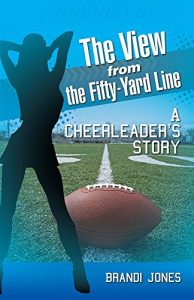 Baixar The View from the Fifty-Yard Line: A Cheerleader’s Story (English Edition) pdf, epub, ebook