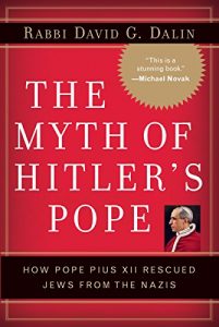 Baixar The Myth of Hitler’s Pope: Pope Pius XII And His Secret War Against Nazi Germany pdf, epub, ebook