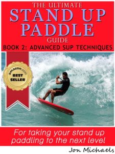 Baixar The Ultimate Stand Up Paddle Guide – Book 2: Advanced SUP Techniques (Stand Up Paddle Guides) (English Edition) pdf, epub, ebook