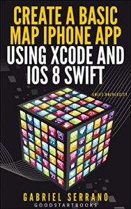 Baixar Create a Basic Map iPhone App using Xcode and iOS8 Swift (GoodStartBooks Swift Programming) (English Edition) pdf, epub, ebook