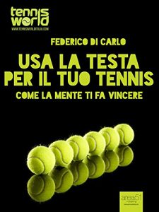 Baixar Usa la testa per il tuo tennis: Come la mente ti fa vincere pdf, epub, ebook