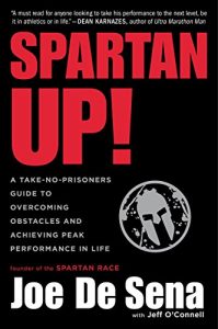 Baixar Spartan Up!: A Take-No-Prisoners Guide to Overcoming Obstacles and Achieving Peak Performance in Life pdf, epub, ebook