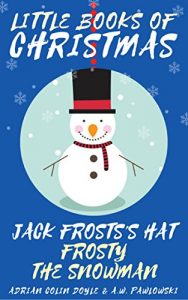 Baixar Jack Frost’s Hat: Frosty the Snowman Comes to Life – Santa Bedtime Stories for Kids Ages 3-10 – A Festive Story – Rounded Books (Little Books of Christmas) (English Edition) pdf, epub, ebook