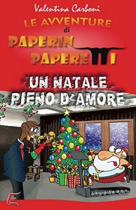 Baixar Paperin Paperetti e un Natale  pieno d’amore (Le Avventure di Paperin paperetti Vol. 3) pdf, epub, ebook