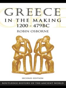 Baixar Greece in the Making 1200-479 BC (The Routledge History of the Ancient World) pdf, epub, ebook