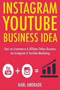 Baixar Instagram Youtube Business Ideas:  Start an Ecommerce & Affiliate Online Business via Instagram & YouTube Marketing (English Edition) pdf, epub, ebook