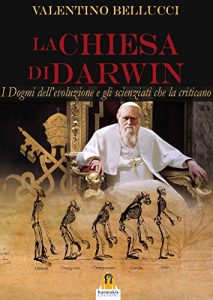 Baixar La Chiesa di Darwin: I Dogmi dell’evoluzione e gli scienziati che la criticano pdf, epub, ebook