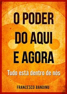 Baixar O poder do aqui e agora. Está tudo dentro de nós (Portuguese Edition) pdf, epub, ebook