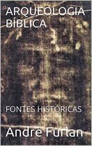 Baixar ARQUEOLOGIA BÍBLICA: FONTES HISTÓRICAS (Portuguese Edition) pdf, epub, ebook