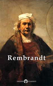 Baixar Delphi Complete Works of Rembrandt van Rijn (Illustrated) (Masters of Art Book 9) (English Edition) pdf, epub, ebook