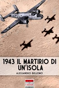 Baixar 1943 Il martirio di un’isola (Italia Storica Ebook Vol. 49) pdf, epub, ebook
