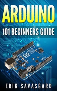 Baixar Arduino: Arduino For Beginners – How to get started with your arduino, including Arduino basics, Arduino tips and tricks, Arduino projects and more! (English Edition) pdf, epub, ebook