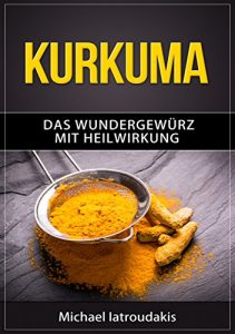 Baixar Kurkuma: Das Wundergewürz mit Heilwirkung (Superfood, Entgiftung, Gewürz / WISSEN KOMPAKT) (German Edition) pdf, epub, ebook