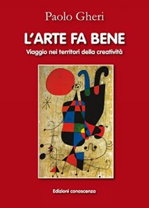 Baixar L’arte fa bene: Vaggio nei territori della creatività pdf, epub, ebook