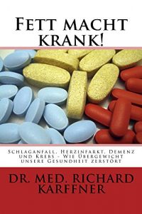 Baixar Fett macht krank!: Herzinfarkt, Schlaganfall, Demenz und Krebserkrankungen – welche dramatischen Folgen Übergewicht haben kann (Volkskrankheiten und ihre Prävention 1) (German Edition) pdf, epub, ebook