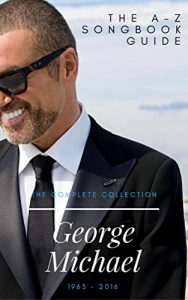 Baixar George Michael: The Complete A-Z Songbook Guide: The Complete Discography Collection (English Edition) pdf, epub, ebook