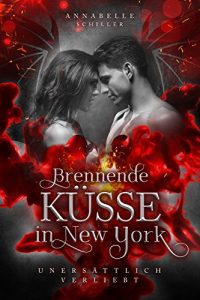 Baixar Unersättlich verliebt: Brennende Küsse in New York (German Edition) pdf, epub, ebook