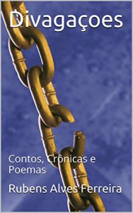 Baixar Divagaçoes: Contos, Crônicas e Poemas (Portuguese Edition) pdf, epub, ebook